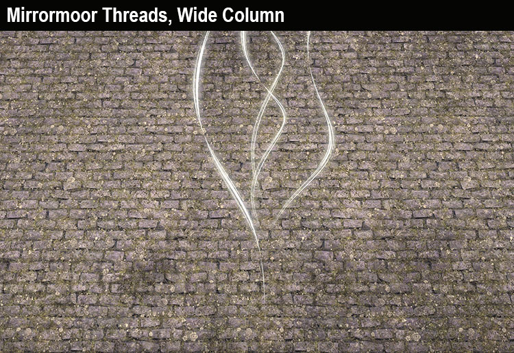 Mirrormoor Threads, Wide Column